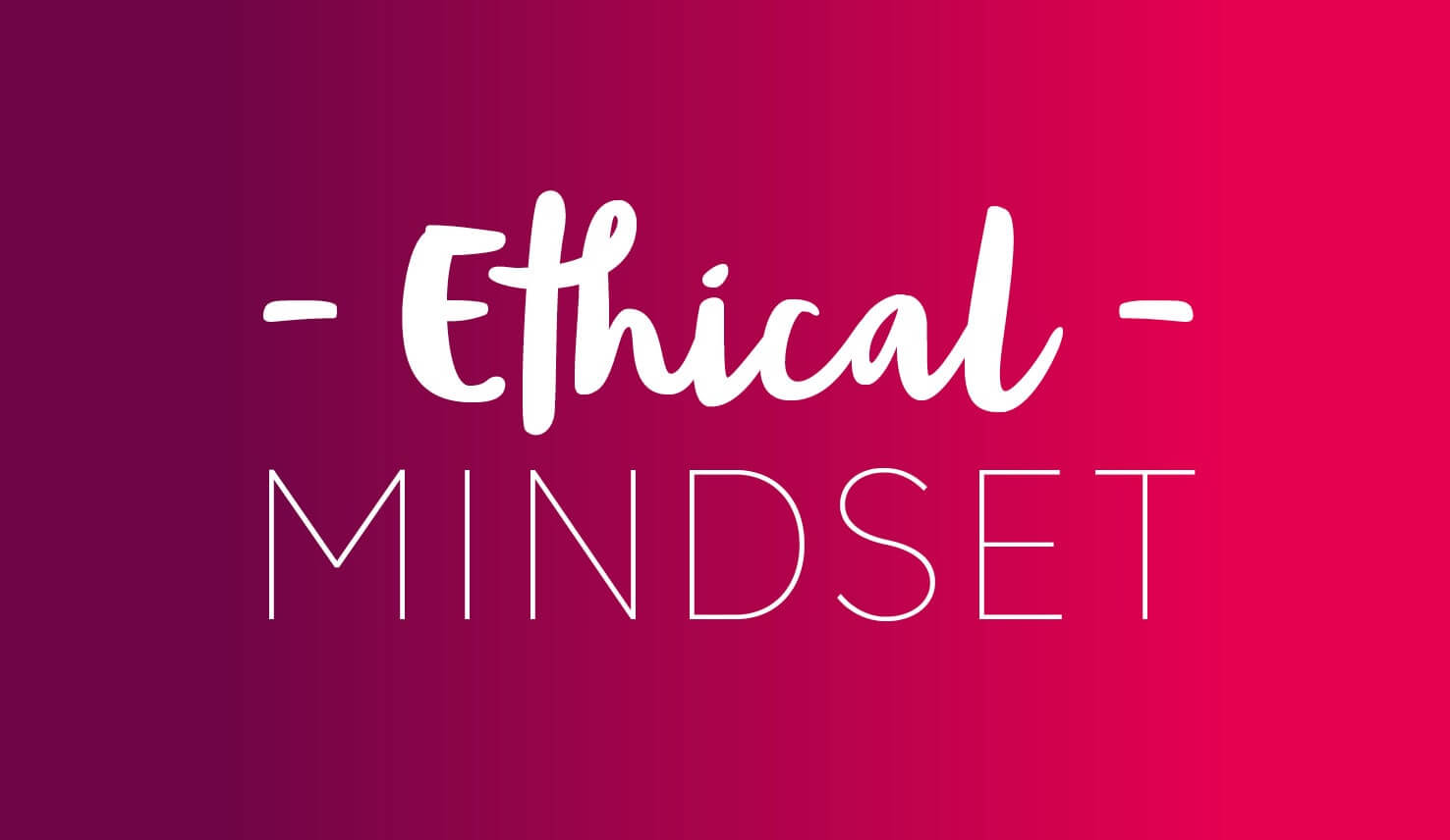 Our Identity - Ethical Mindset